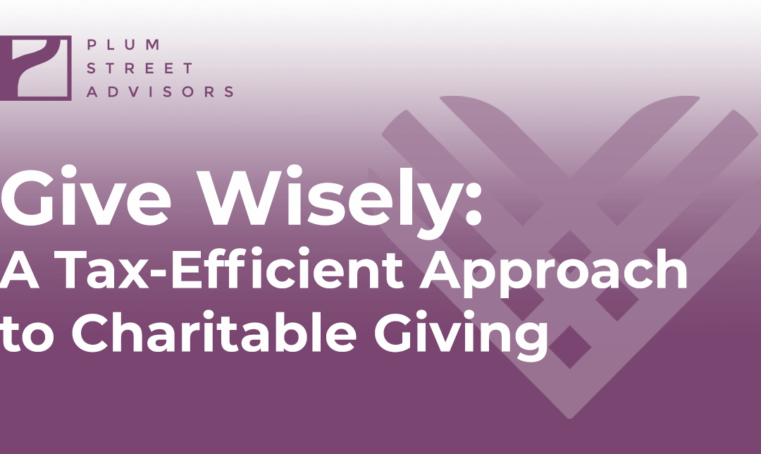 Give Wisely: A Tax-Efficient Approach to Charitable Giving