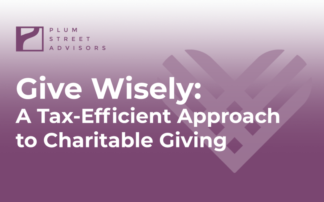 Give Wisely: A Tax-Efficient Approach to Charitable Giving