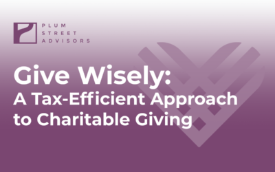 Give Wisely: A Tax-Efficient Approach to Charitable Giving